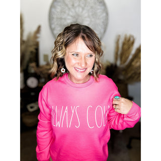 Always Cold Sweatshirt